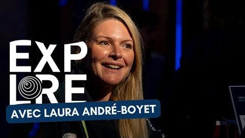 EXPLORE 2025 :  Quand Laura André-Boyet nous parle de confiance